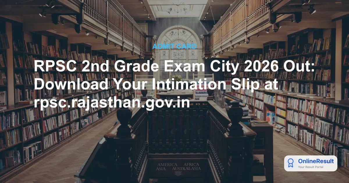 RPSC 2nd Grade Exam City Intimation 2026 Out – Check District Slip Now