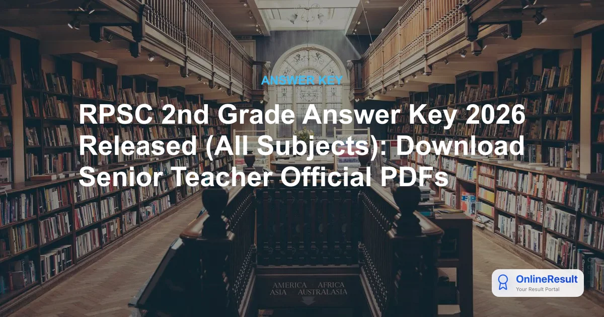 RPSC 2nd Grade Answer Key 2026 Released: Download Senior Teacher Keys & Raise Objections