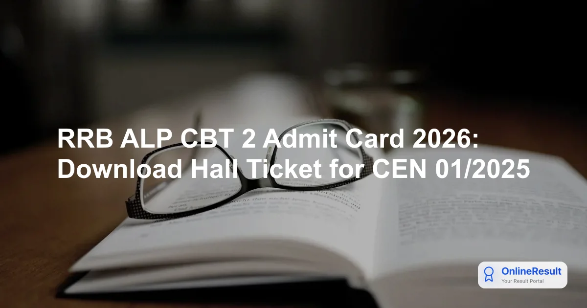 RRB ALP CBT 2 Admit Card 2026 Out: Download Hall Ticket & Exam Schedule