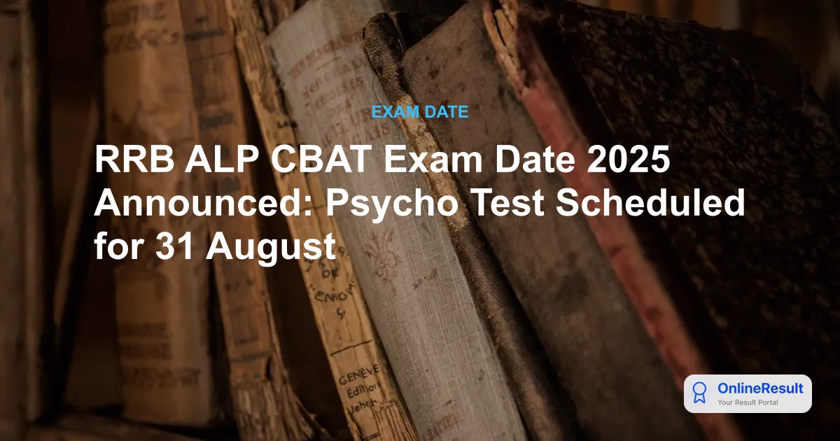 RRB ALP CBAT Exam Date 2025 Announced: Psycho Test Scheduled for 31st August