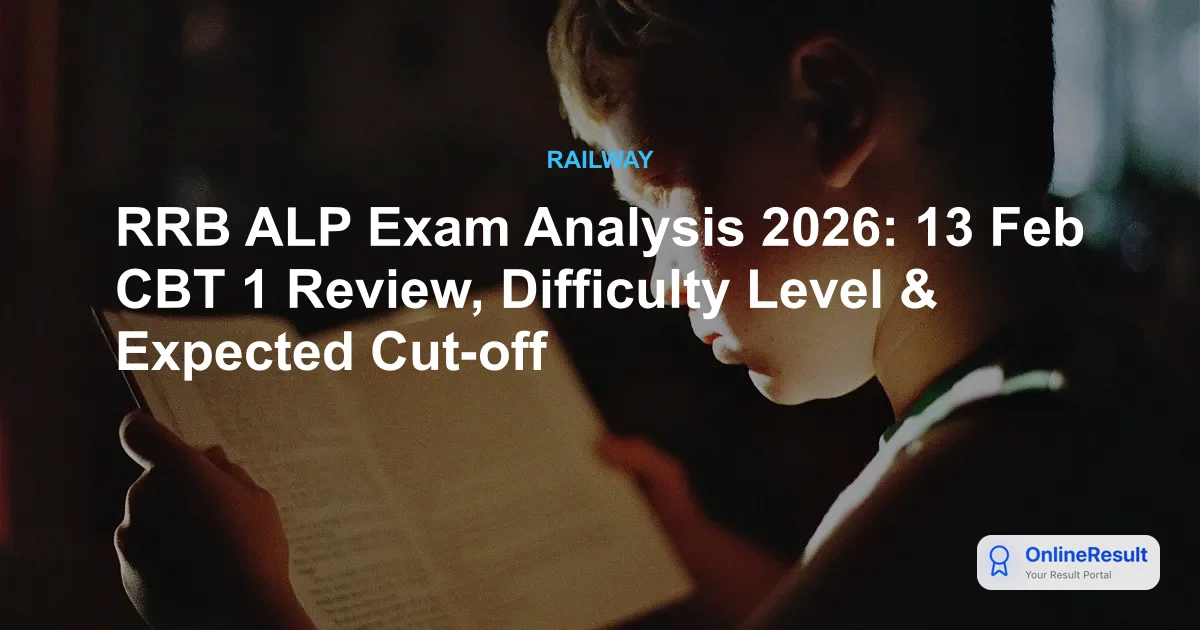 RRB ALP 2026 Exam Analysis: Feb 13th CBT-1 Shift Insights & Preparation Strategy