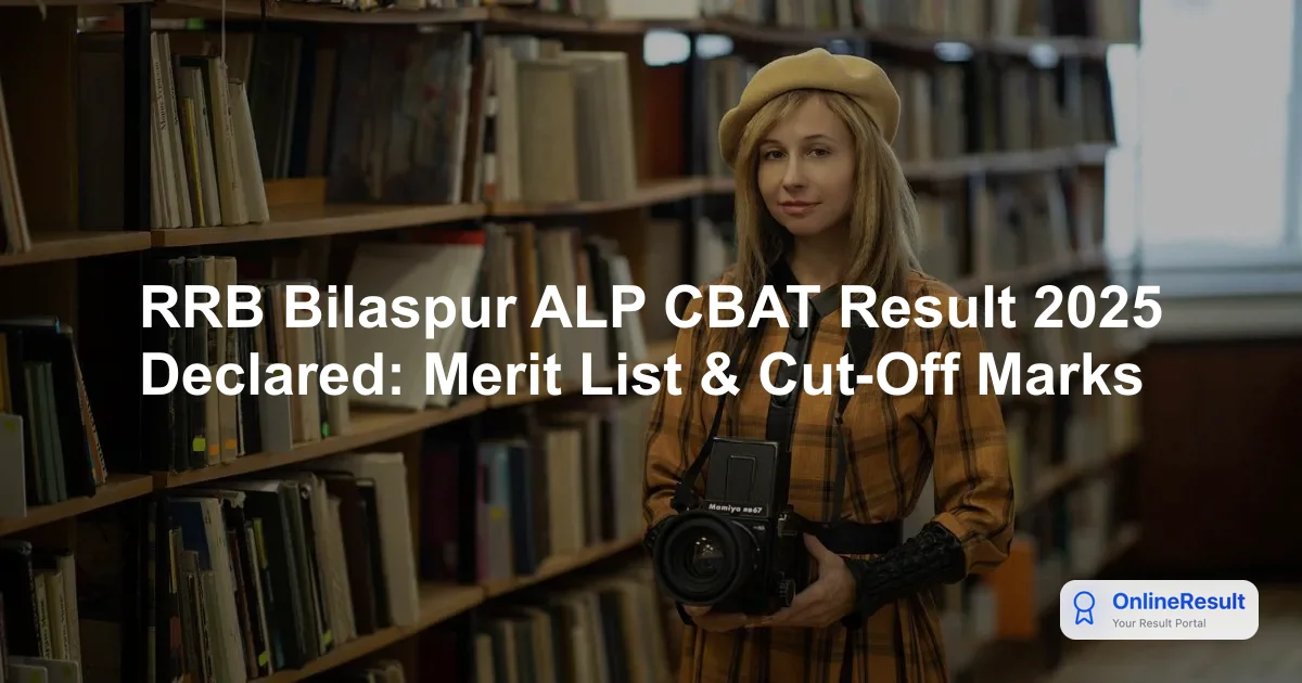 RRB Bilaspur ALP CBAT Result 2025: Merit List, Cut-Off Marks & Selection Updates