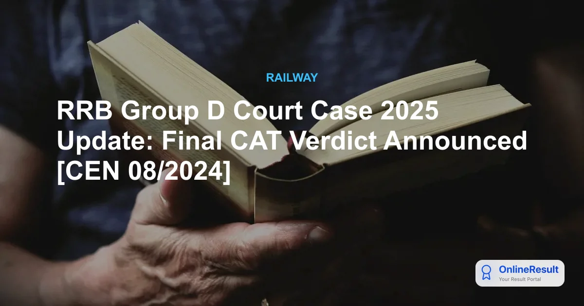RRB Group D Exam 2025 Court Case: CAT Rules in Favor of Indian Railways, Eligibility Confirmed