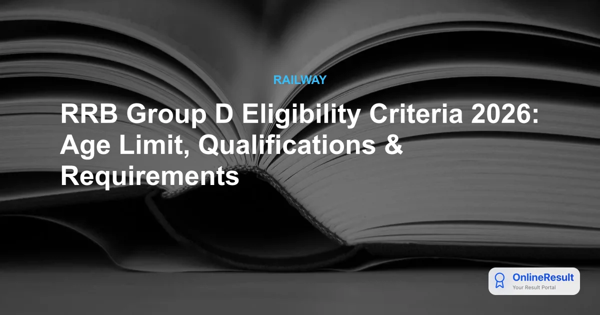 RRB Group D 2026 Eligibility Criteria: Age Limit, Qualifications & Vacancies