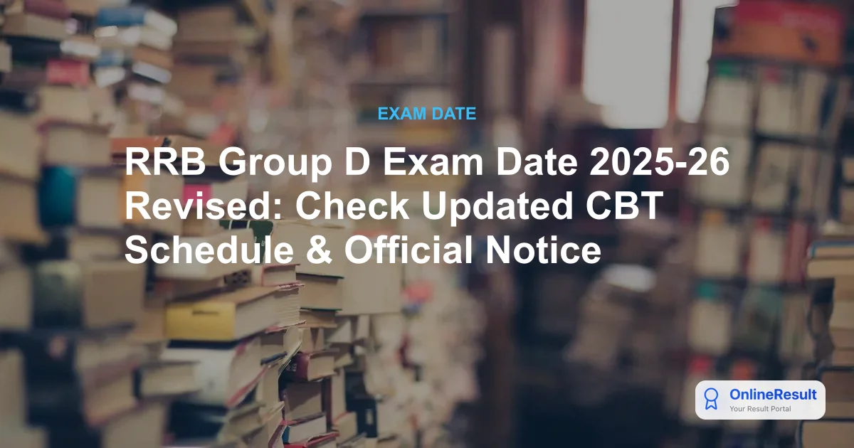 RRB Group D Exam Date 2025 Revised: Check New CBT Schedule & Updates