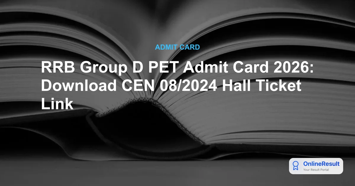 RRB Group D PET Admit Card 2026 Out: Zone-Wise Physical Dates, Links