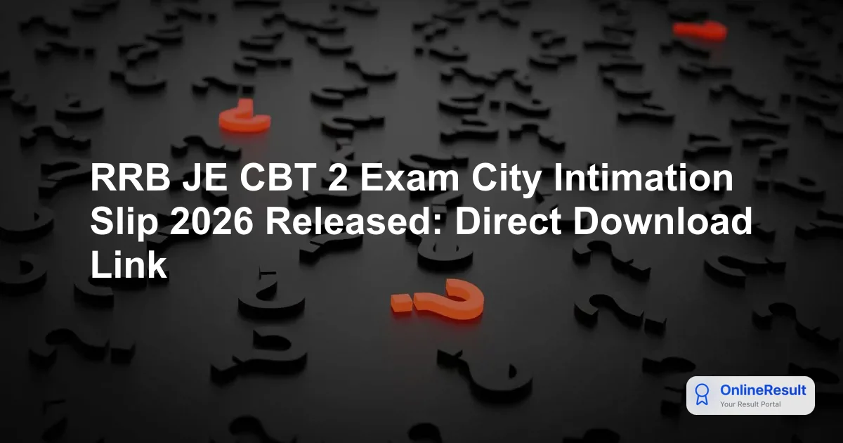 RRB JE CBT 1 City Intimation Slip 2026: Download Link, Exam Date & Details