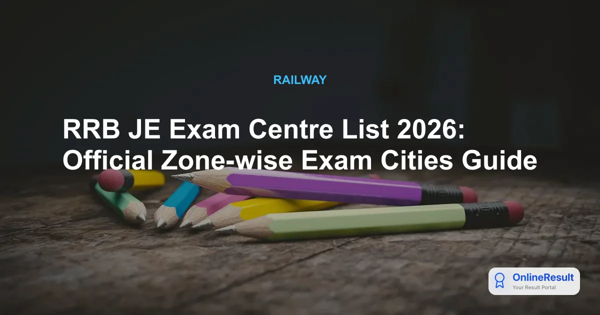 RRB JE Exam Centre List 2026: Zones, Cities & Guidelines