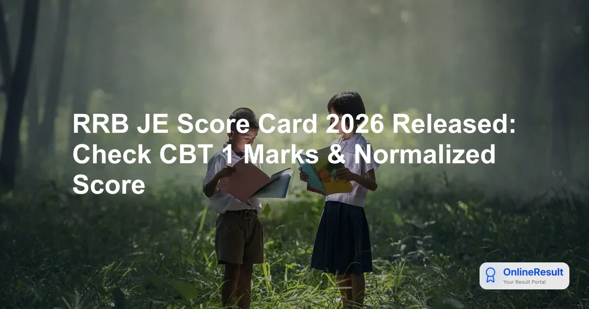 RRB JE Score Card 2026 Released: Check Your CBT 1 Performance and Normalised Marks