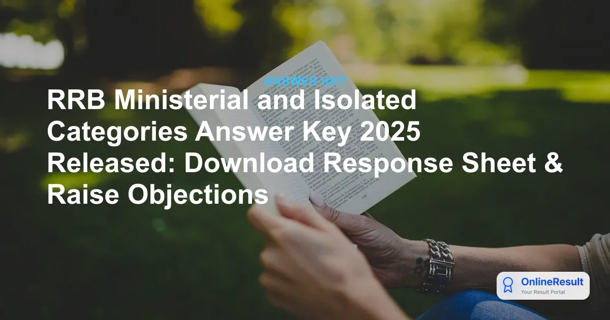 RRB Ministerial & Isolated Categories Answer Key 2025: Check Official Responses & Raise Objections