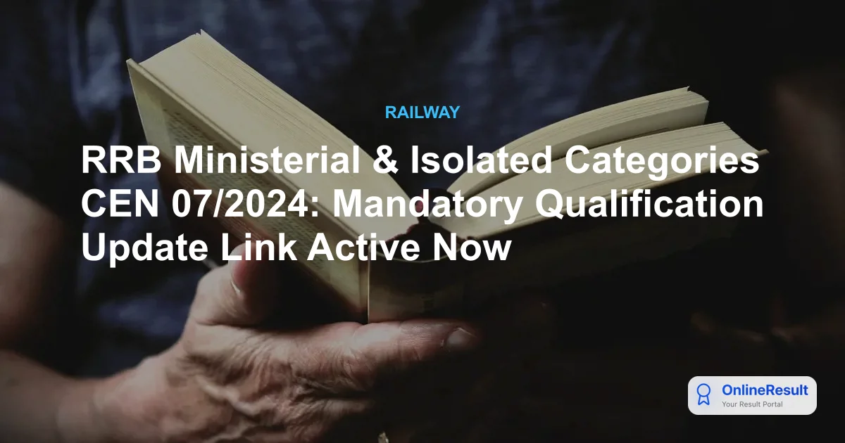RRB CEN 07/2024: Mandatory Qualification Subject Update Guide & Deadline