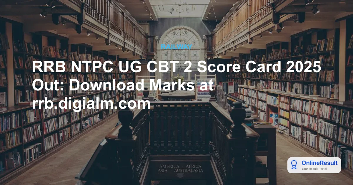RRB NTPC Undergraduate CBT 2 Scorecard 2025: Check Marks and Status Now