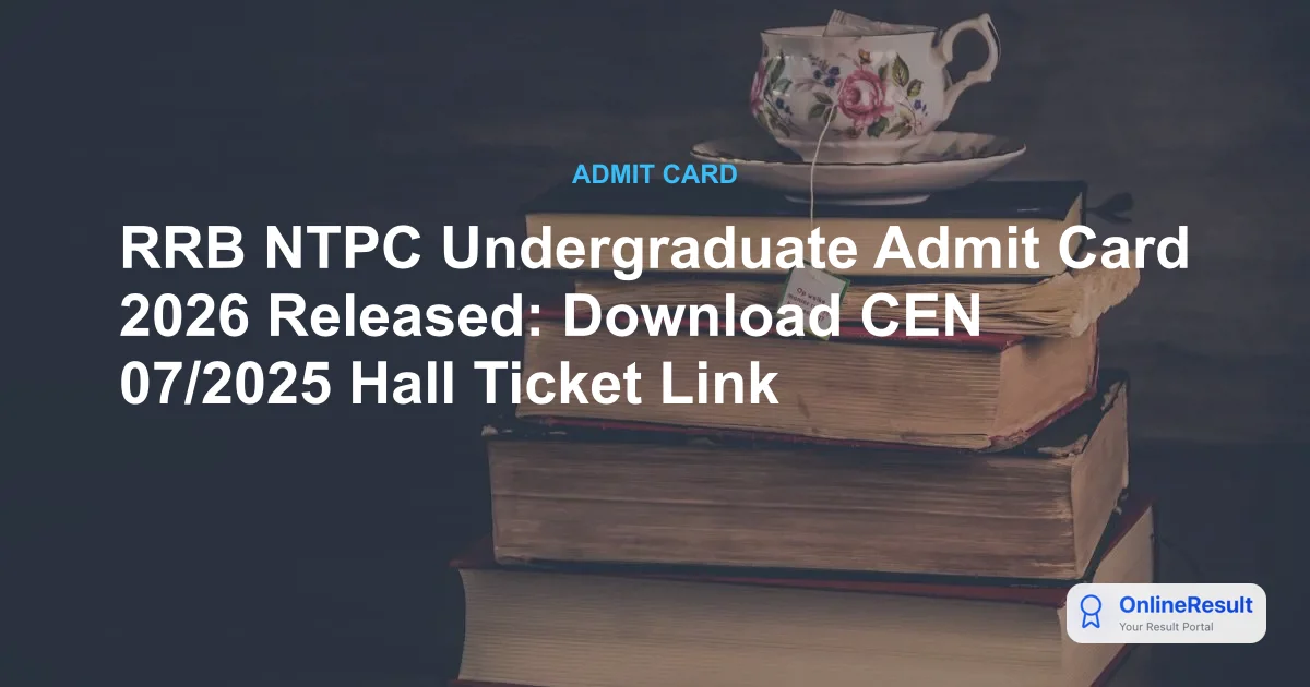 RRB NTPC Undergraduate Admit Card 2026 Out - Download UG Hall Ticket