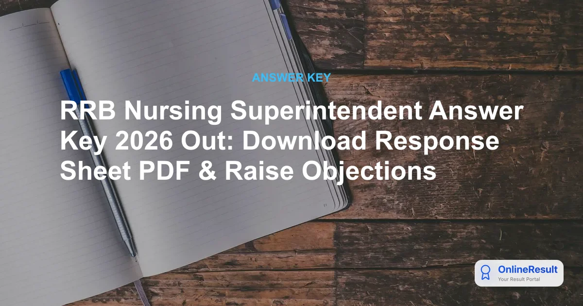 RRB Nursing Superintendent Answer Key 2026 Released – Download PDF & Raise Objections