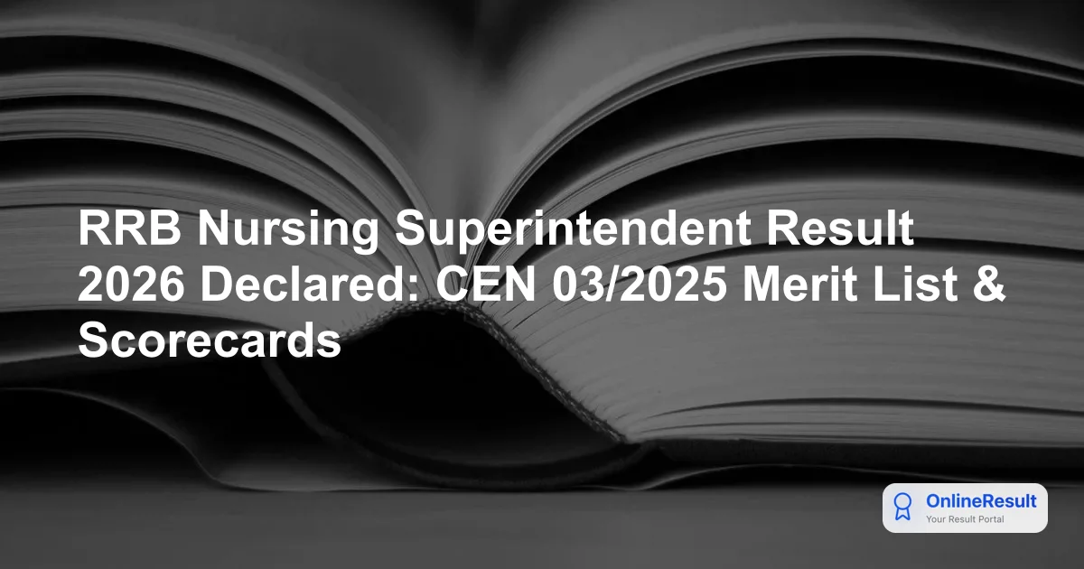 RRB Nursing Superintendent Result 2026 Out - CBT Merit List & Scorecard