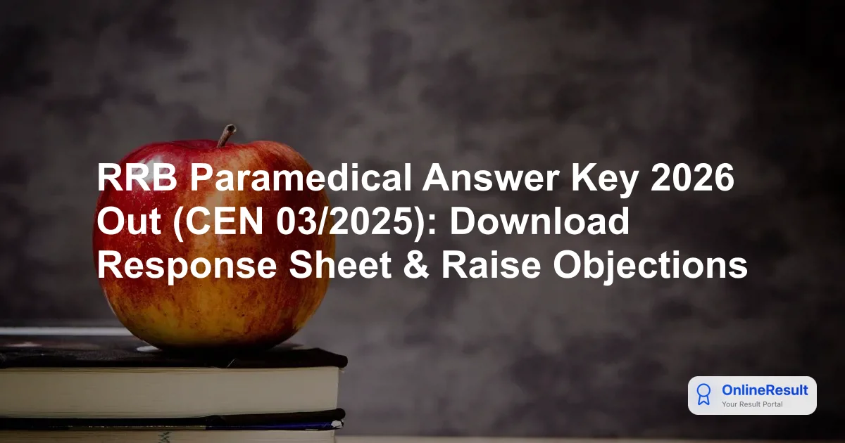 RRB Paramedical Answer Key 2026 Released: Direct Link, Objection Window & Steps to Download