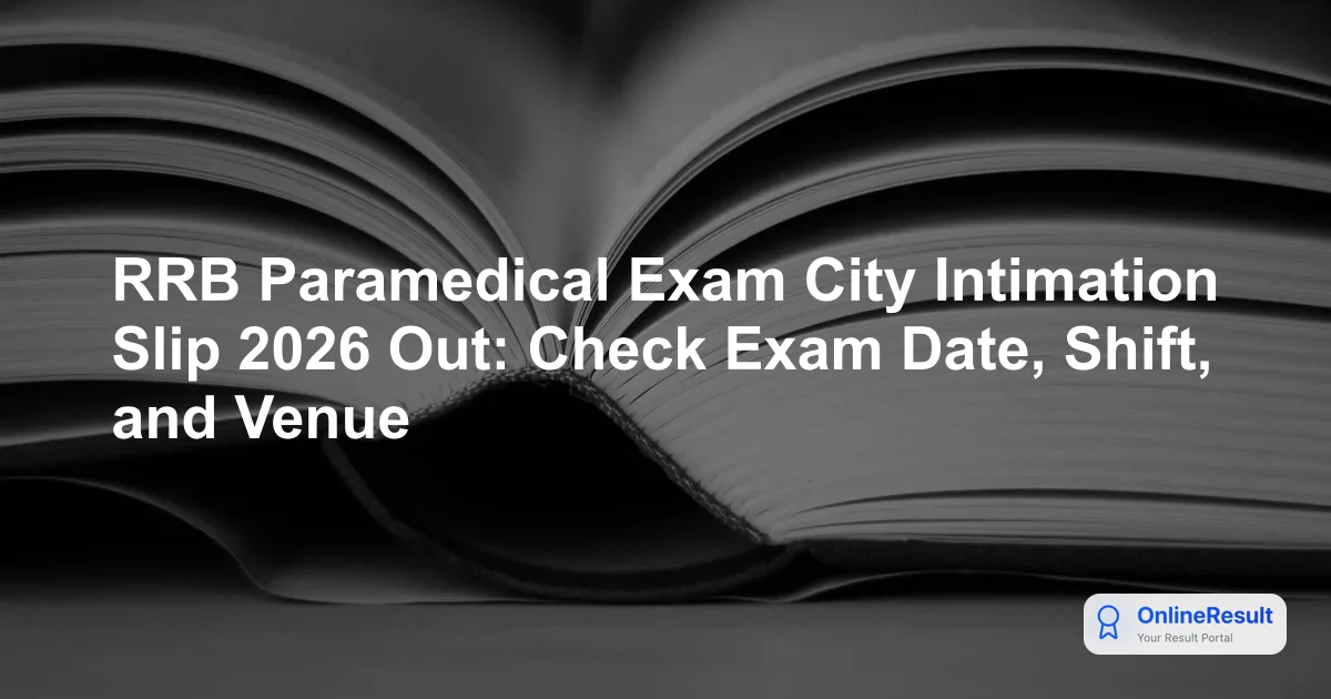 RRB Paramedical Exam City Intimation 2026: Download Slip Now for CEN 03/2025