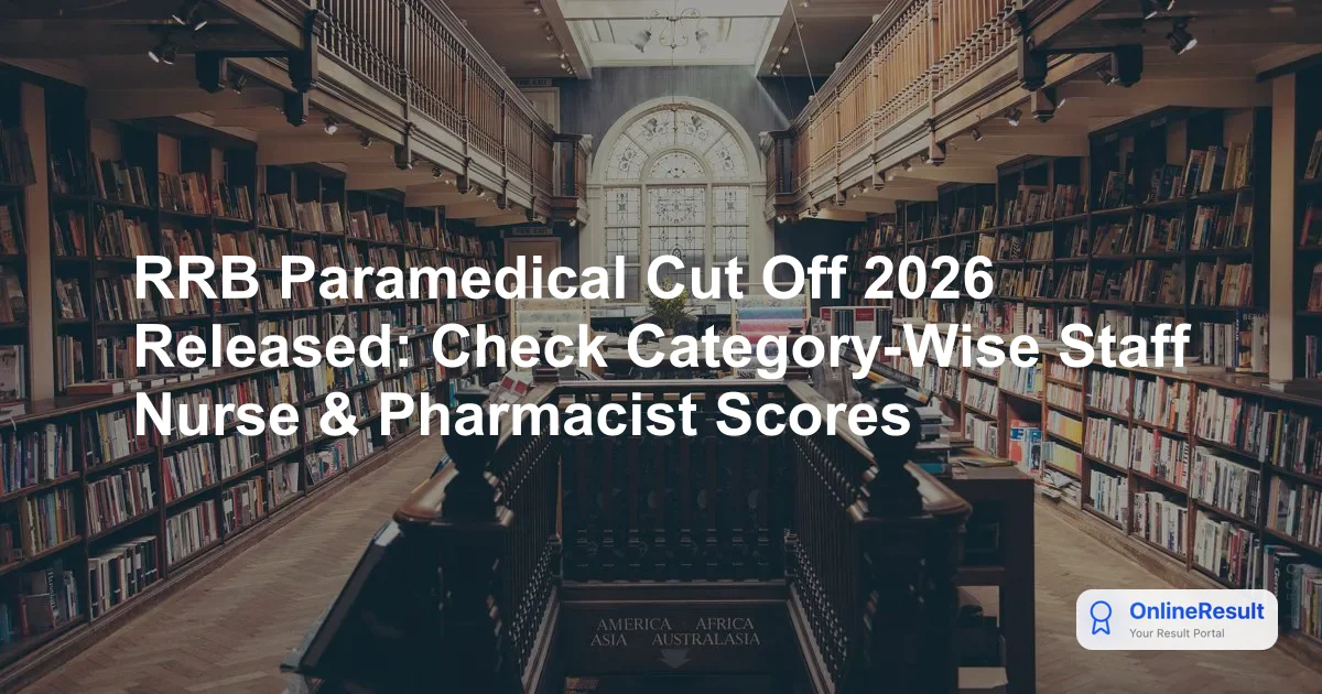 RRB Paramedical Cut Off 2026: Official Region & Category-Wise Marks