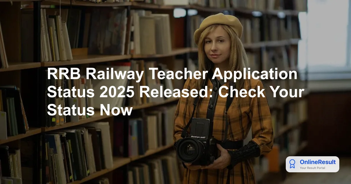 RRB Railway Teacher Application Status 2025 Out for 753 Vacancies