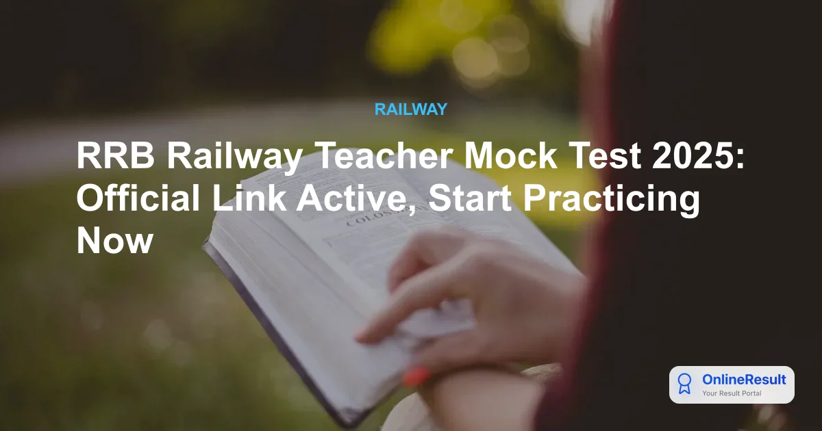 RRB Railway Teacher Exam 2025: Official Mock Test, Pattern, and Preparation Guide