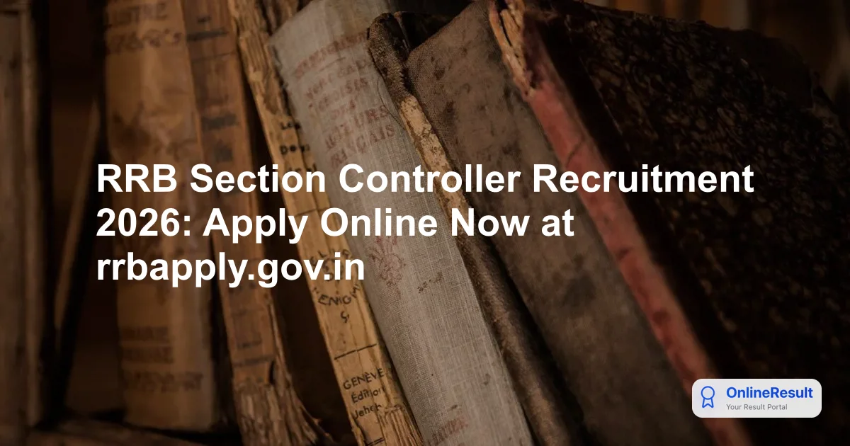 RRB Section Controller Recruitment 2026: Apply Online, Dates, Fees & Guidelines