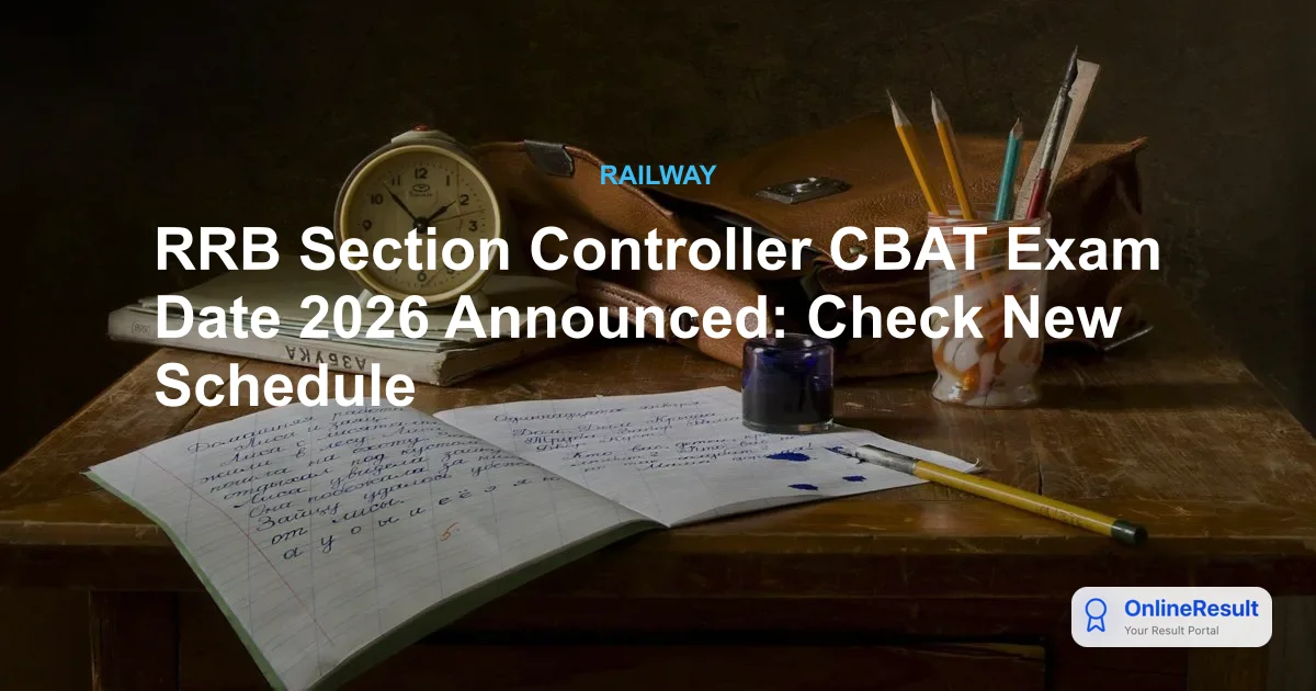 RRB Section Controller CBAT 2026: Official Exam Date, Admit Card & Vacancy Details