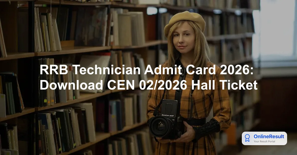 RRB Technician Admit Card 2026: Download Links, Exam Pattern & Centers
