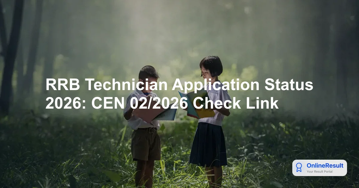 RRB Technician Application Status 2026: Check CEN 02/2026 Status Online