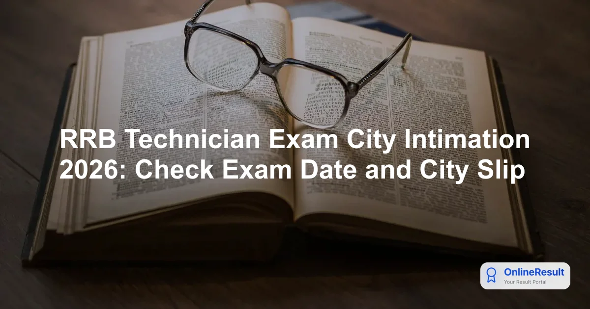 RRB Technician Exam City Intimation Slip 2026: Check CEN 02/2026 Details