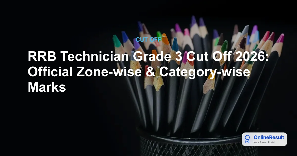 RRB Technician Grade 3 Cut Off 2026: Zone-wise & Category-wise Marks
