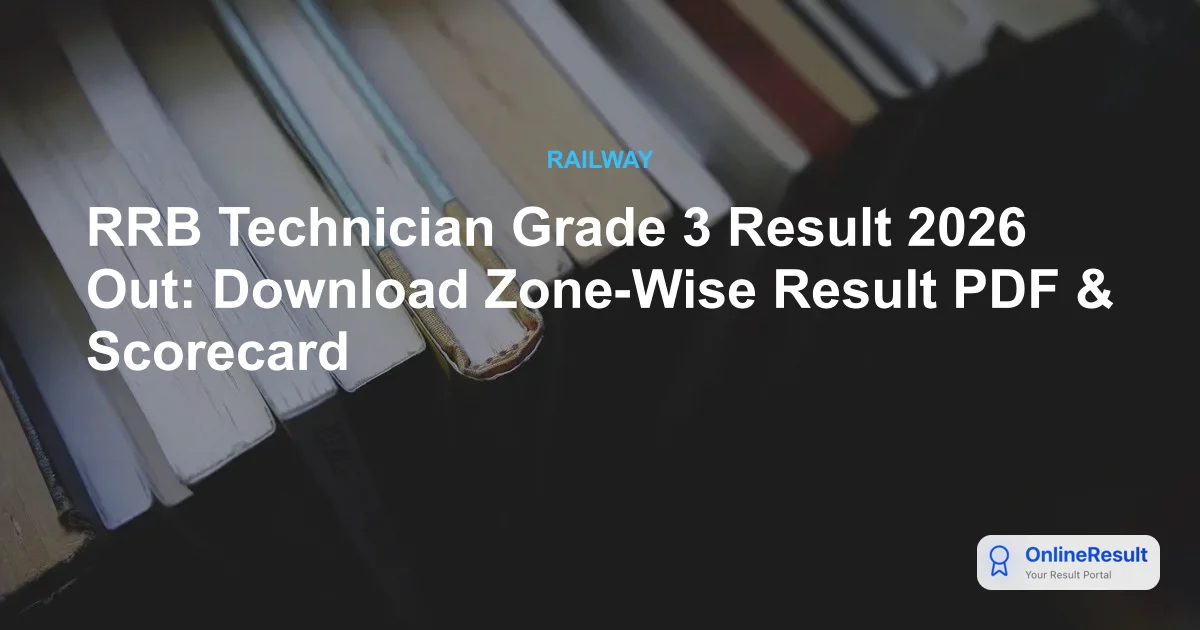 RRB Technician Grade 3 Result 2026: Check Merit List and Scorecards Now