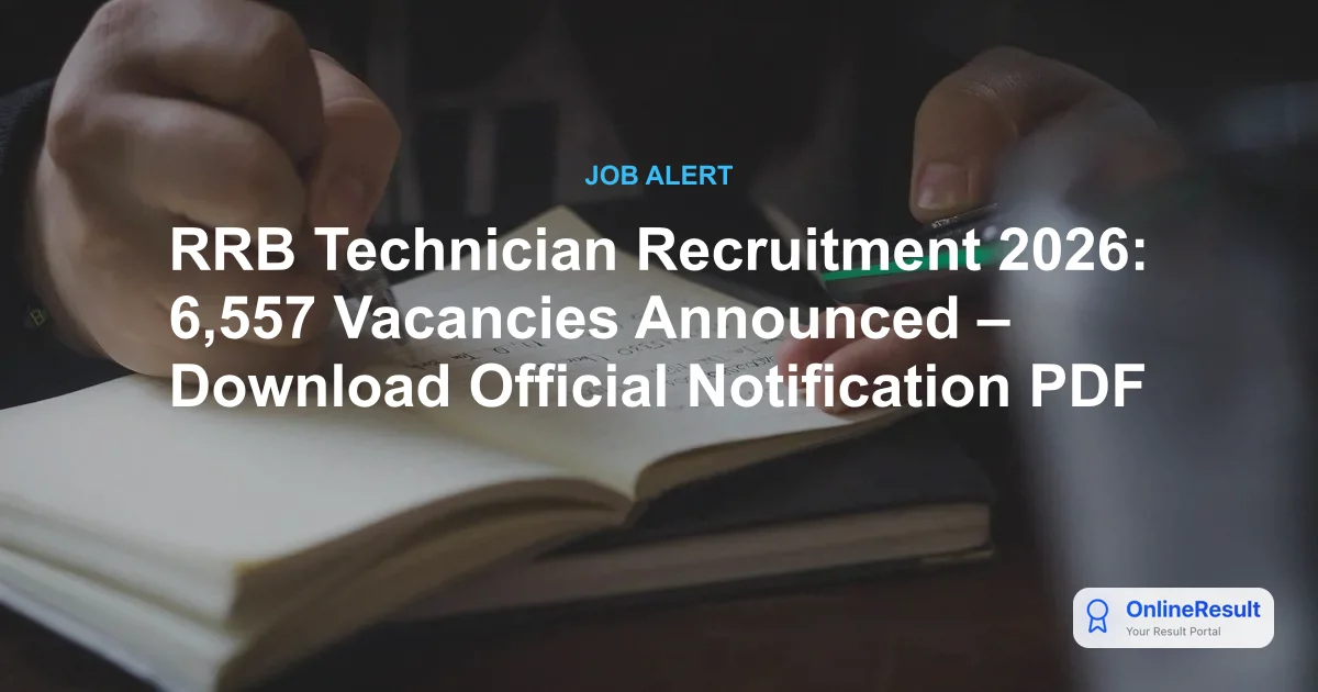RRB Technician Recruitment 2026: CEN 02/2026 Notification Out for 6,557 Vacancies