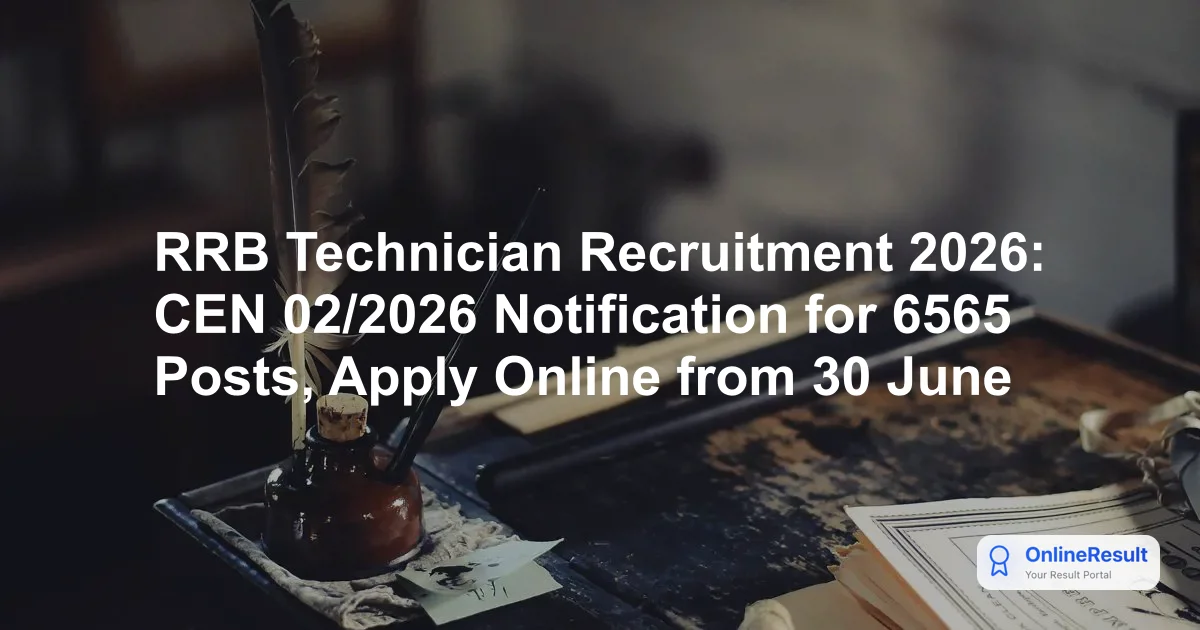 RRB Technician Recruitment 2026: Official Notification for 6565 Posts, Dates & Eligibility
