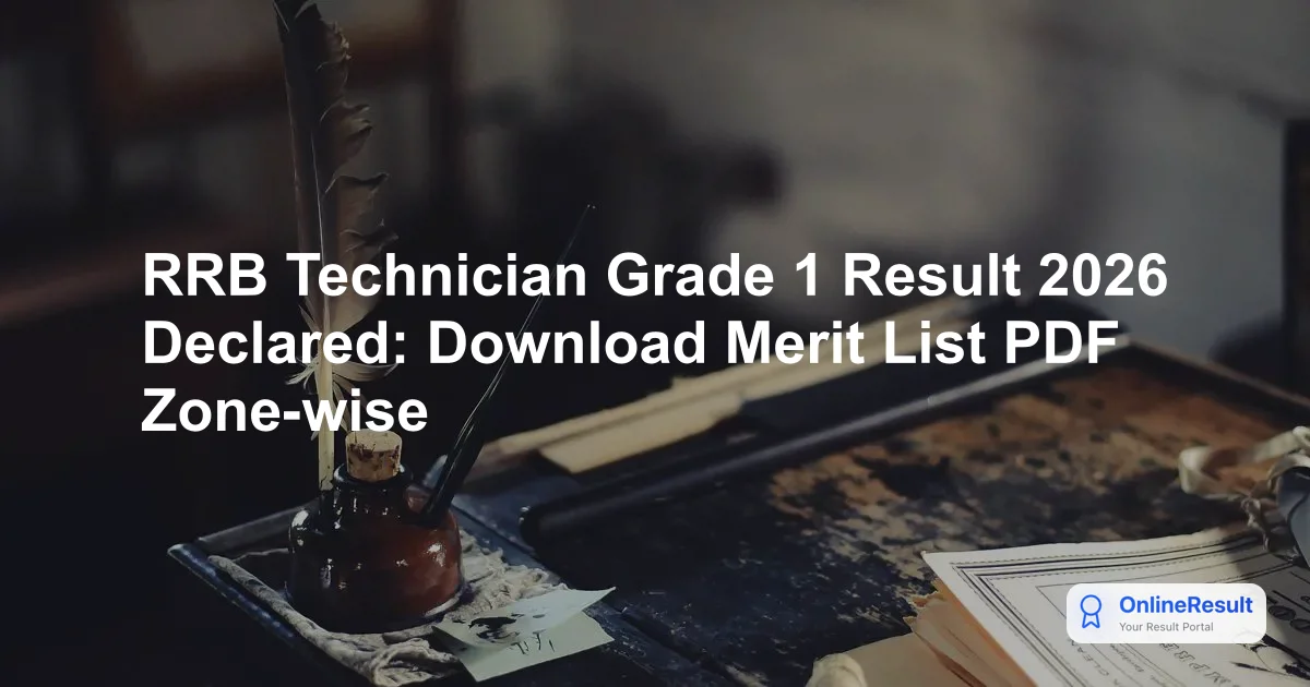 RRB Technician Grade 1 Result 2026: Official Merit List & Zone-Wise Cut-Offs