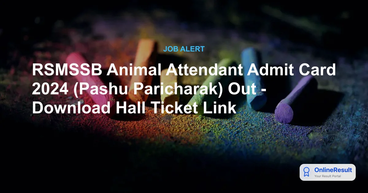RSMSSB Animal Attendant Admit Card 2024 Out - Download Link & Exam Dates