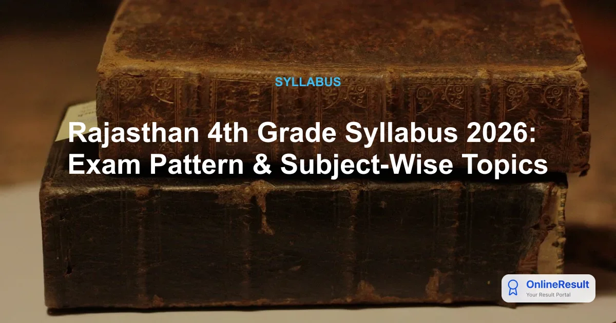 Rajasthan 4th Grade Exam 2026: Official Syllabus, Pattern & Selection Process