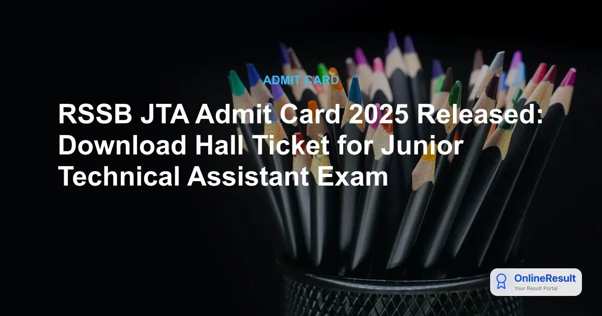 RSSB Junior Technical Assistant Admit Card 2025: Direct Download Link & Exam Date