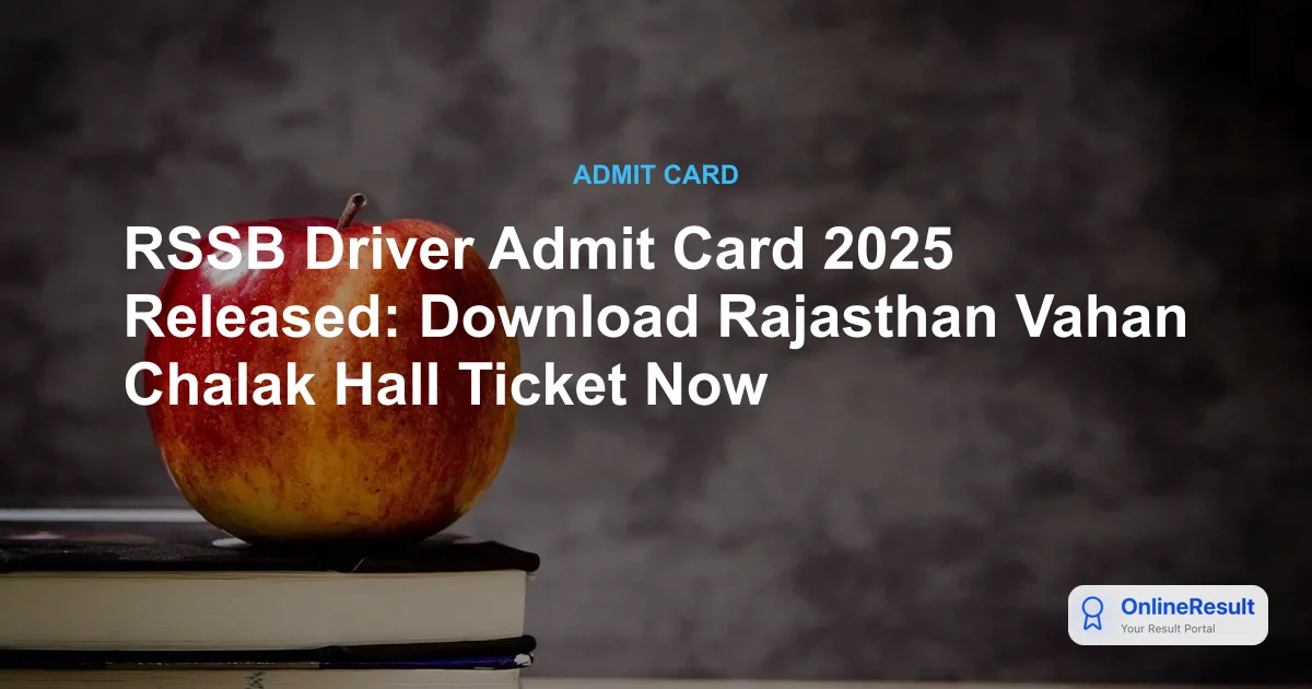 RSSB Driver Admit Card 2025 Released: Download Vahan Chalak Hall Ticket