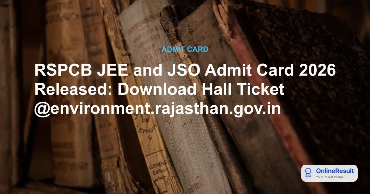 RSPCB Admit Card 2026: Download JEE & JSO Exam Hall Ticket Now