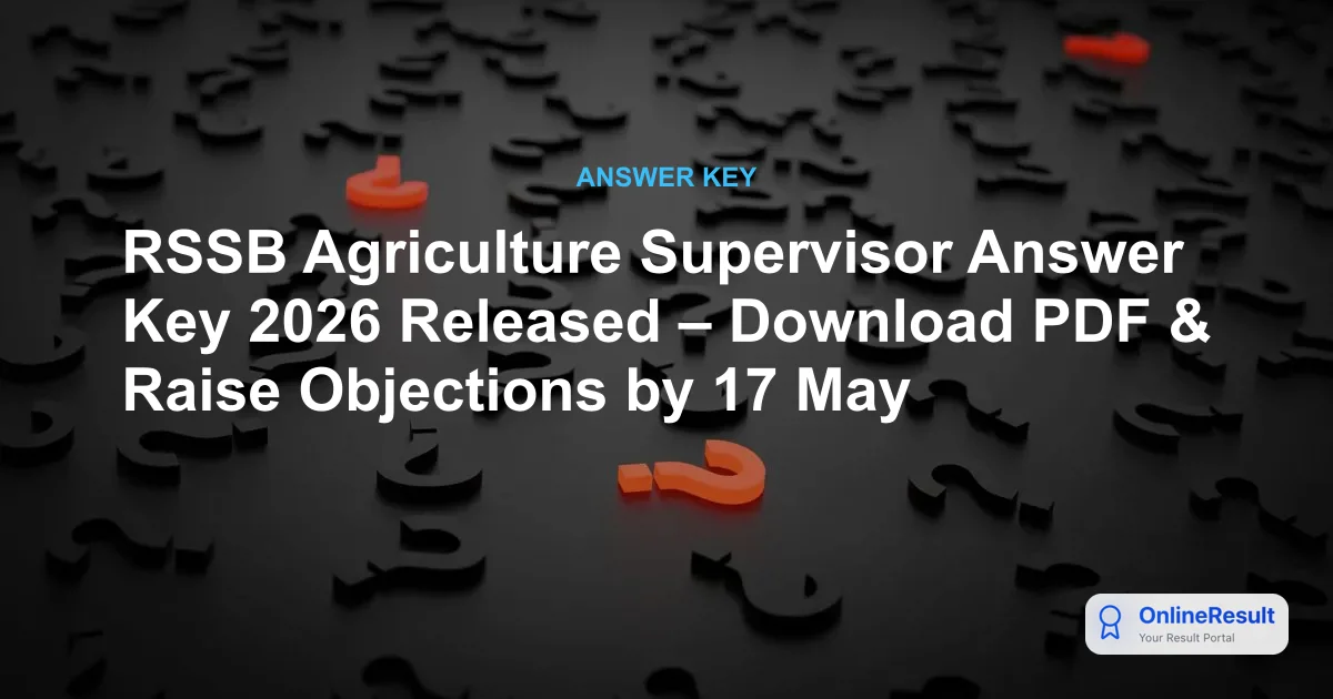 RSSB Agriculture Supervisor Answer Key 2026 Released: Download PDF & Raise Objections