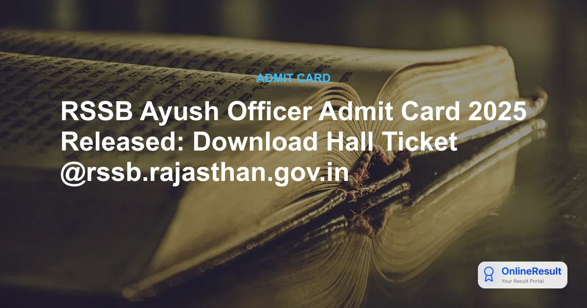 RSSB Ayush Officer Admit Card 2025: Exam Date, Download Steps & Guidelines