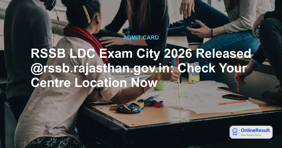 RSSB LDC Exam City Intimation Slip 2026 Released – Check Now