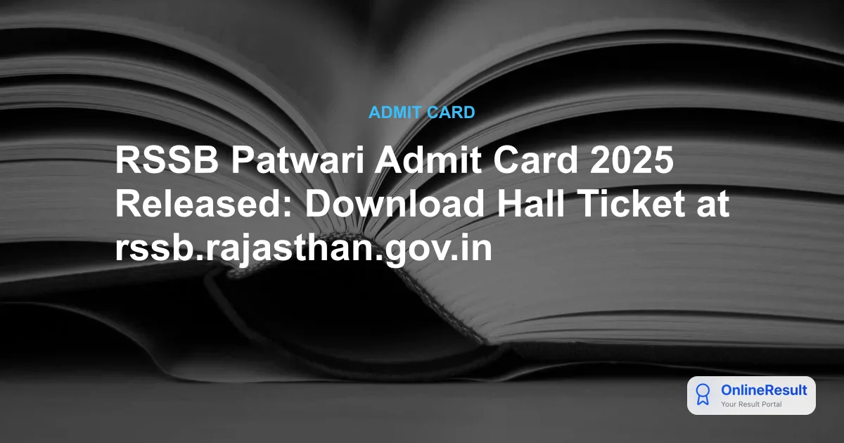 RSSB Rajasthan Patwari Admit Card 2025 Out: Download Link & Exam Schedule