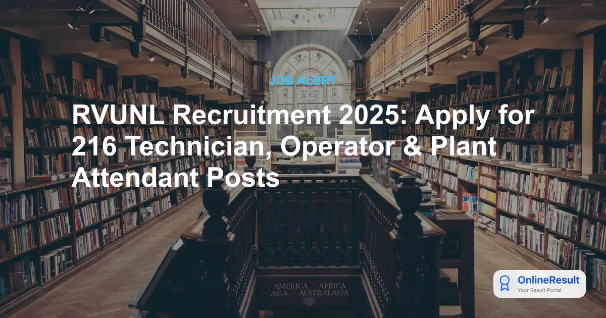 RVUNL Recruitment 2025: Apply for 216 Technician, Operator & Plant Attendant Posts