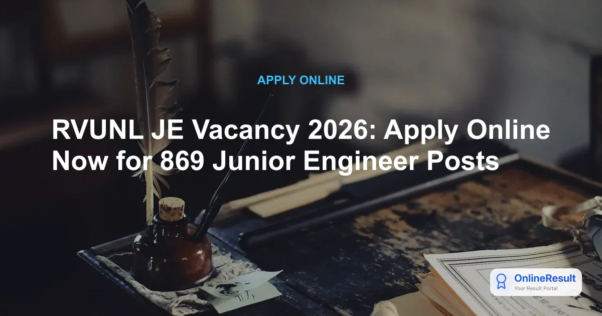 RVUNL JE Recruitment 2026: 869 Junior Engineer Vacancies Released - Apply Now!