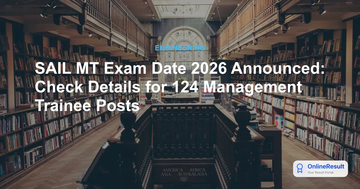 SAIL Management Trainee Recruitment 2025: Exam Date, Vacancies & Eligibility