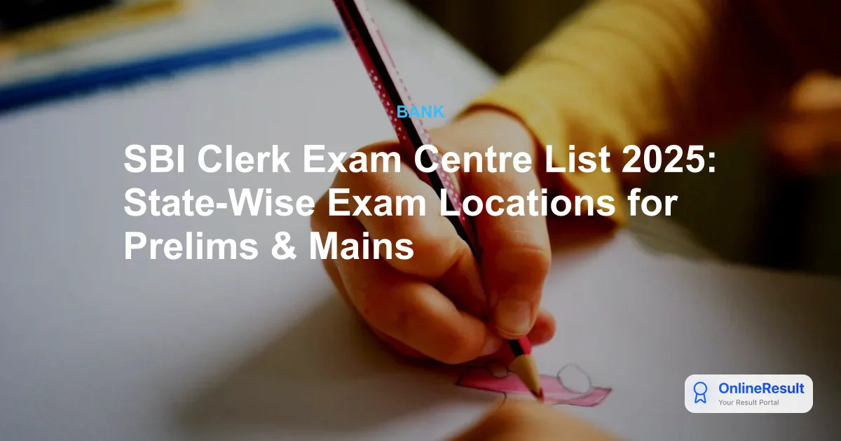 SBI Clerk Exam Centre List 2026: State-Wise Prelims & Mains Centers