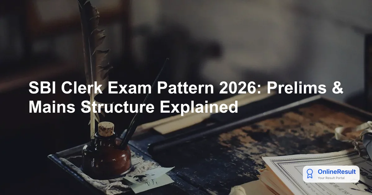 SBI Clerk 2026 Examination Structure: Prelims, Mains & Marking Schemes