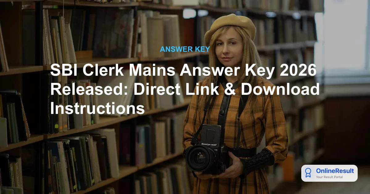 SBI Clerk Mains 2026: Official Answer Key, Scorecards, and Results Released