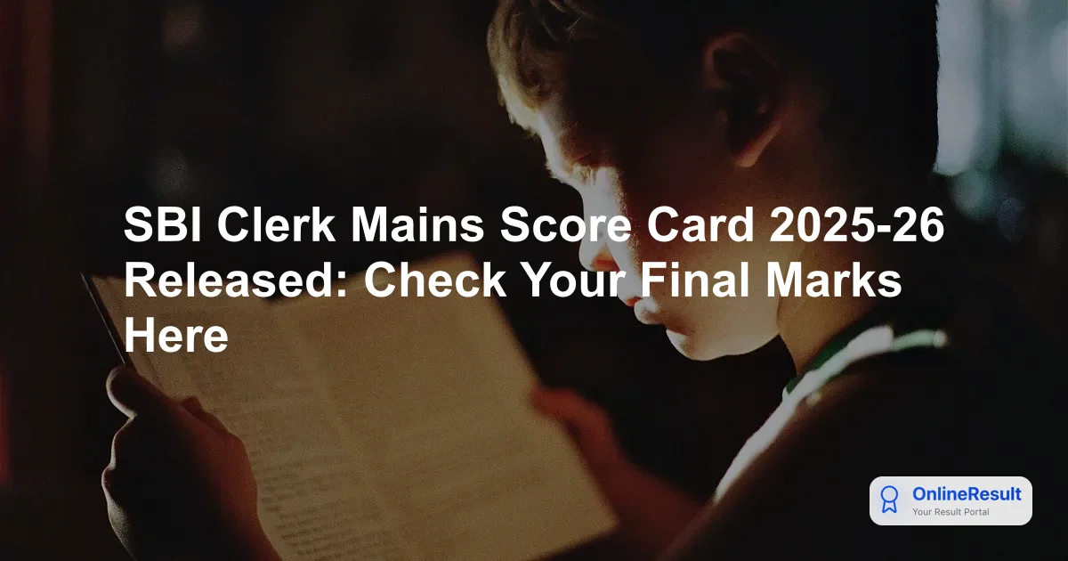SBI Clerk Mains Score Card 2025-26 Released: Check Marks & Cut-Offs